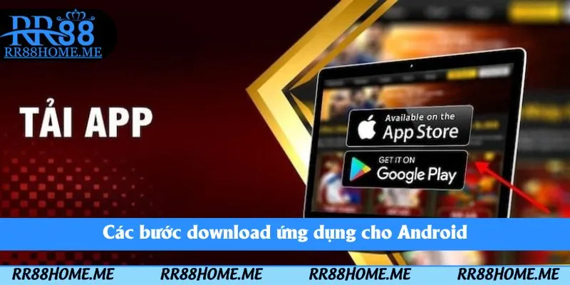 Hướng Dẫn Tải App RR88 - App Game Chất Lượng Trên Điện Thoại 3 Các bước download ứng dụng cho Android
