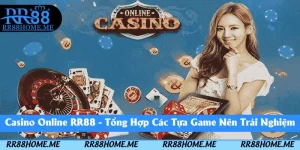 Casino Online RR88 - Tổng Hợp Các Tựa Game Nên Trải Nghiệm 1 casino online