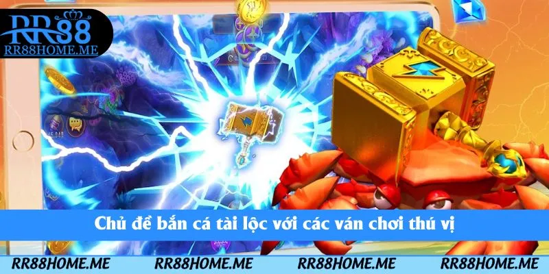 Top 10 Game Bắn Cá Chất Lượng Phần Thưởng Hấp Dẫn Tại RR88 3 Chủ đề bắn cá tài lộc với các ván chơi thú vị