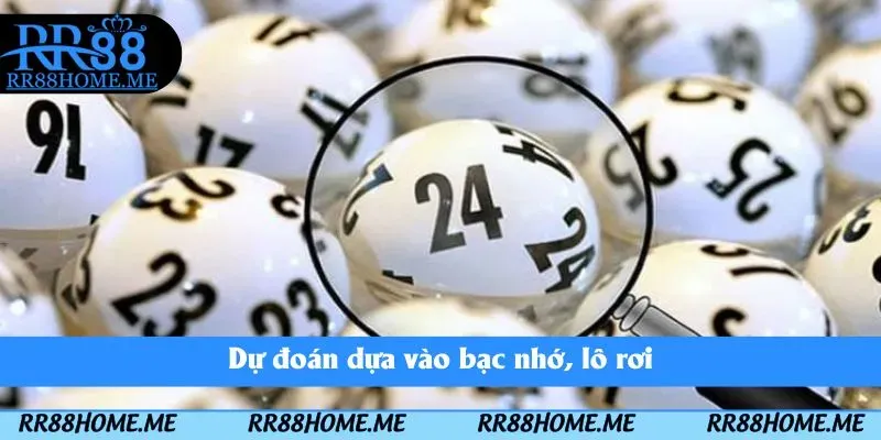 Soi Cầu Xổ Số RR88 - Thủ Thuật Nâng Cao Cơ Hội Trúng Số 2 Dự đoán dựa vào bạc nhớ, lô rơi