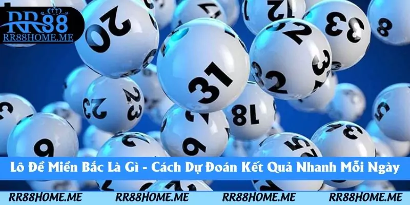 Lô Đề Miền Bắc Là Gì - Cách Dự Đoán Kết Quả Nhanh Mỗi Ngày 8 lô đề miền bắc