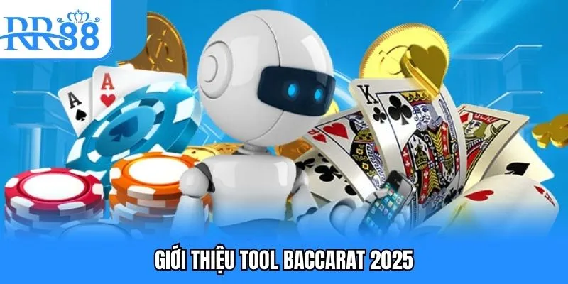 Tool Baccarat 2025 - Những Công Cụ Hiệu Quả Hot Hiện Nay 1 Giới thiệu tool baccarat 2025