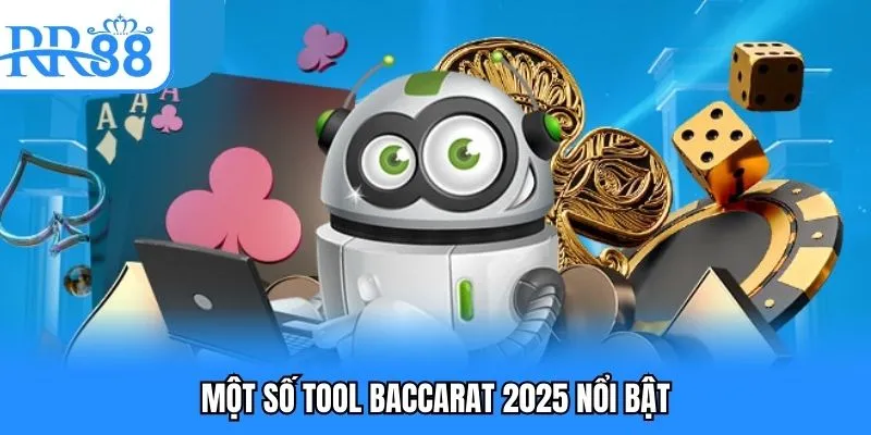 Tool Baccarat 2025 - Những Công Cụ Hiệu Quả Hot Hiện Nay 4 Một số tool baccarat 2025 nổi bật