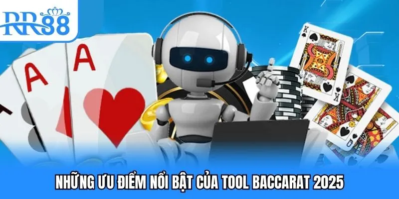 Tool Baccarat 2025 - Những Công Cụ Hiệu Quả Hot Hiện Nay 2 Những ưu điểm nổi bật của tool baccarat 2025